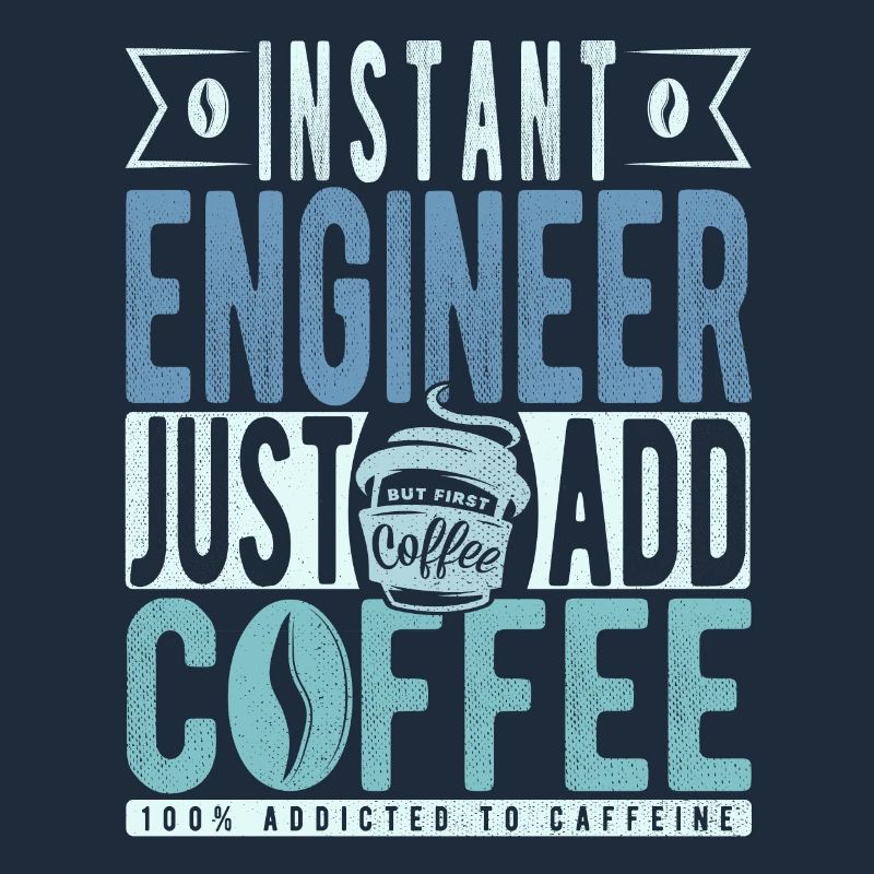 Instant Engineer Il suffit d’ajouter du café
