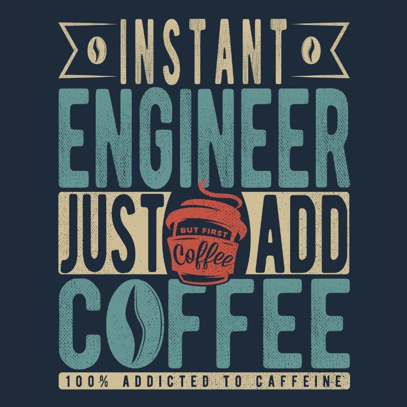 Instant Engineer Il suffit d’ajouter du café