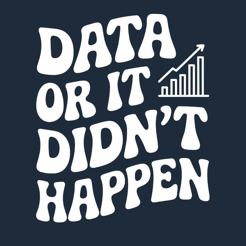 Data or it didn't happen Data Analyst