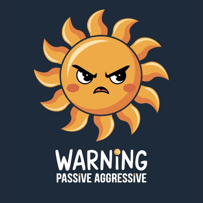 Warning Passive Aggressive Sun Face
