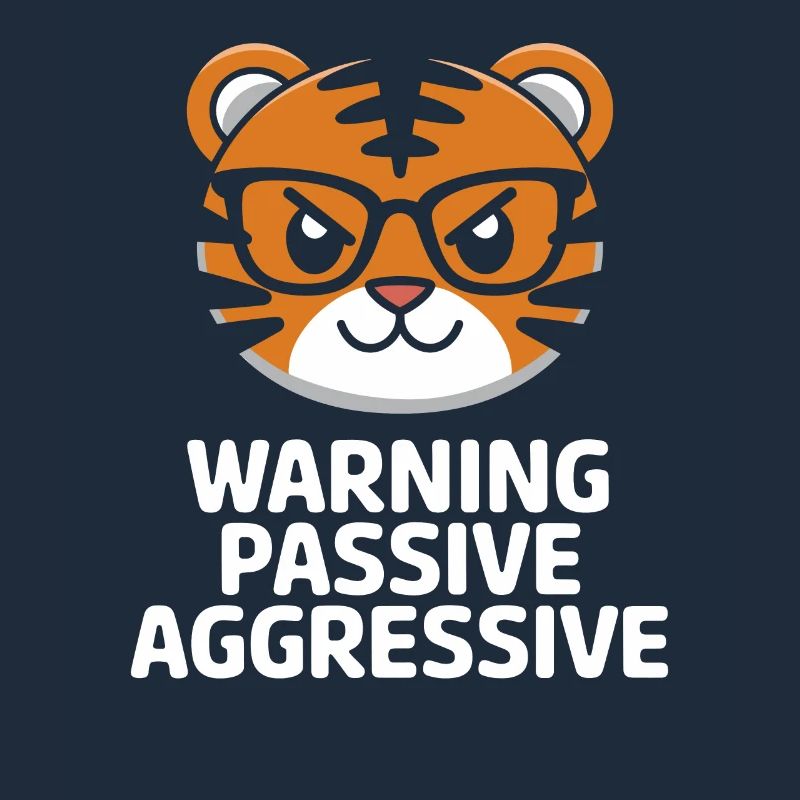 Attention Passive Aggressive Tiger with Glasses