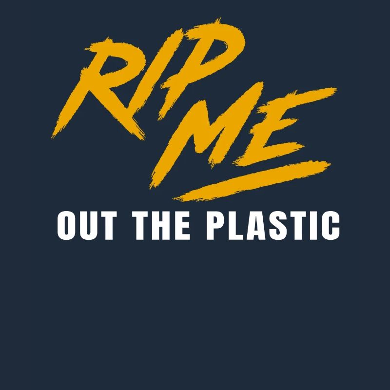 Rip Me Out The Plastic Statement for