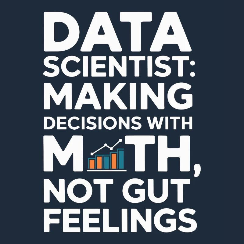 Data Scientists: Making Decisions with