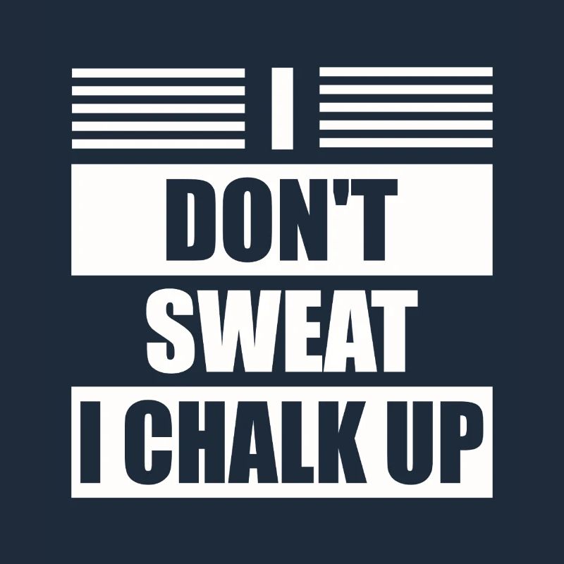 I don't sweat, I chalk boulder