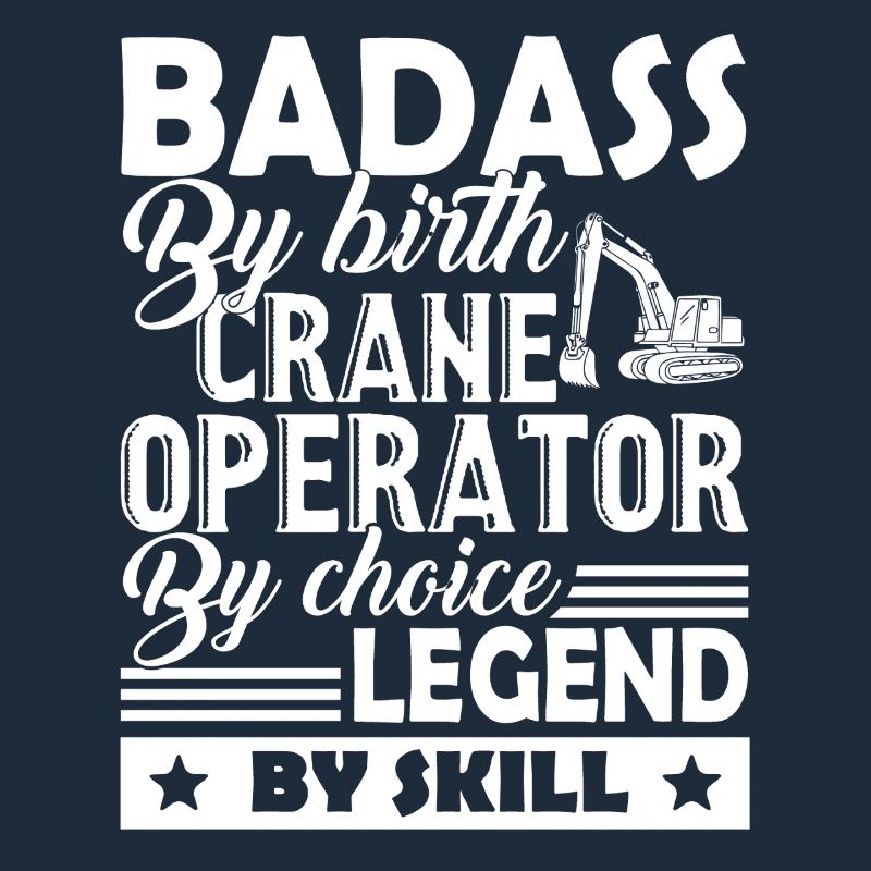 Crane Operator Badass By Birth