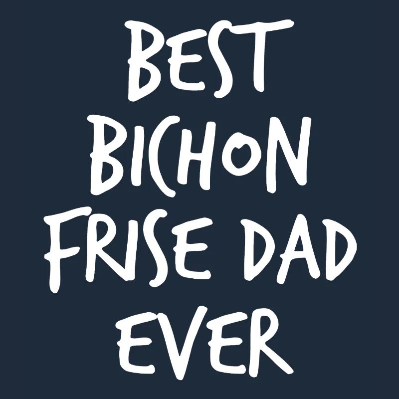Best Bichon Frise Dad Ever