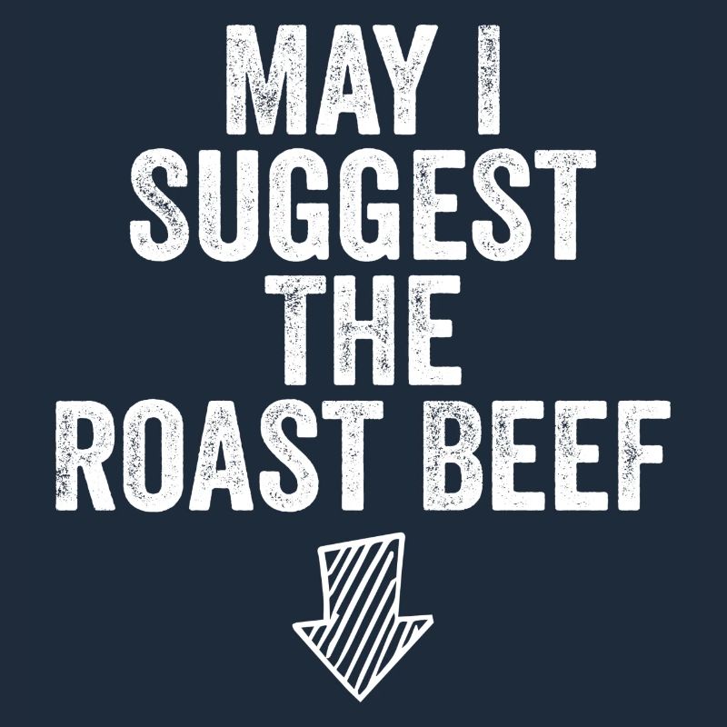 May i suggest the roast beef