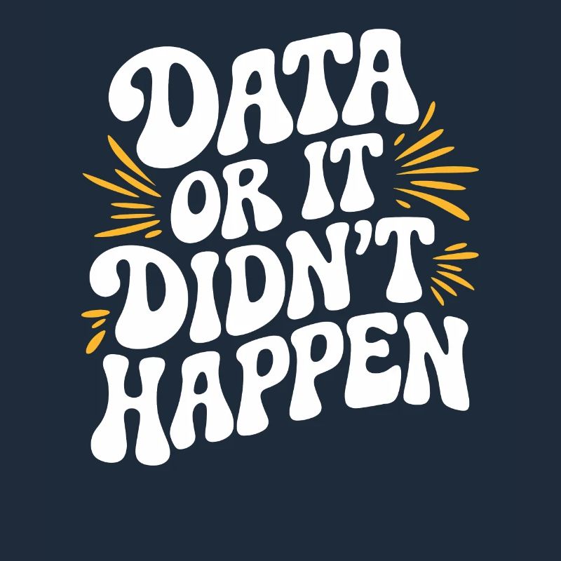 Data or It Didn't Happen Data Analyst Data