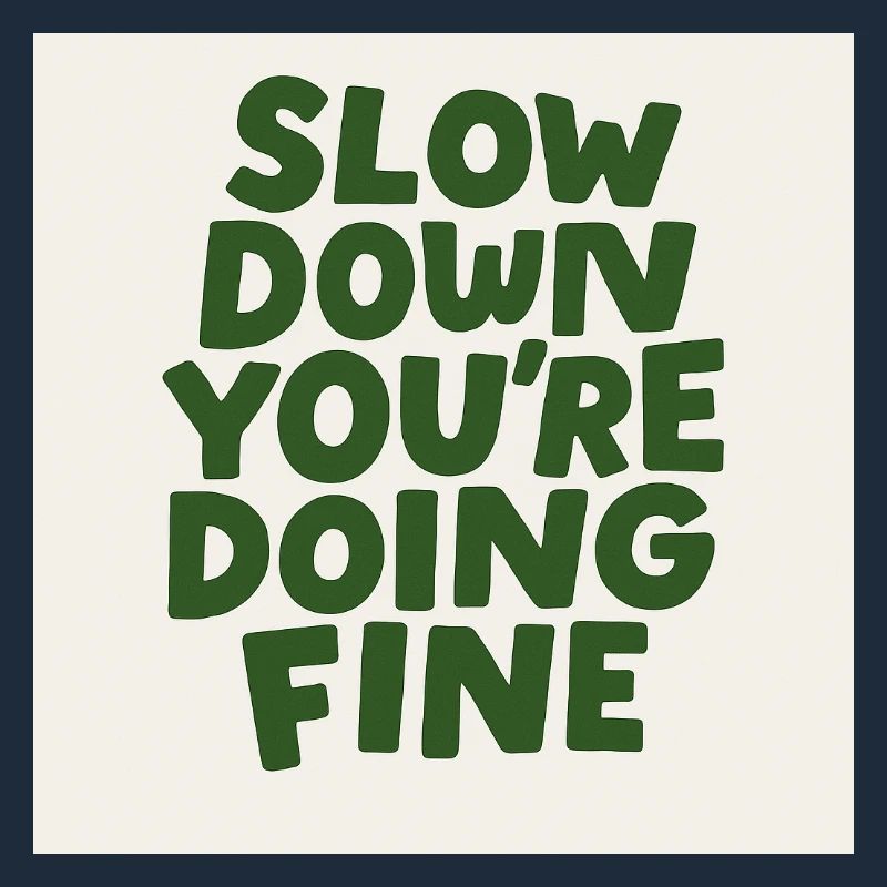 Slow Down Vibes