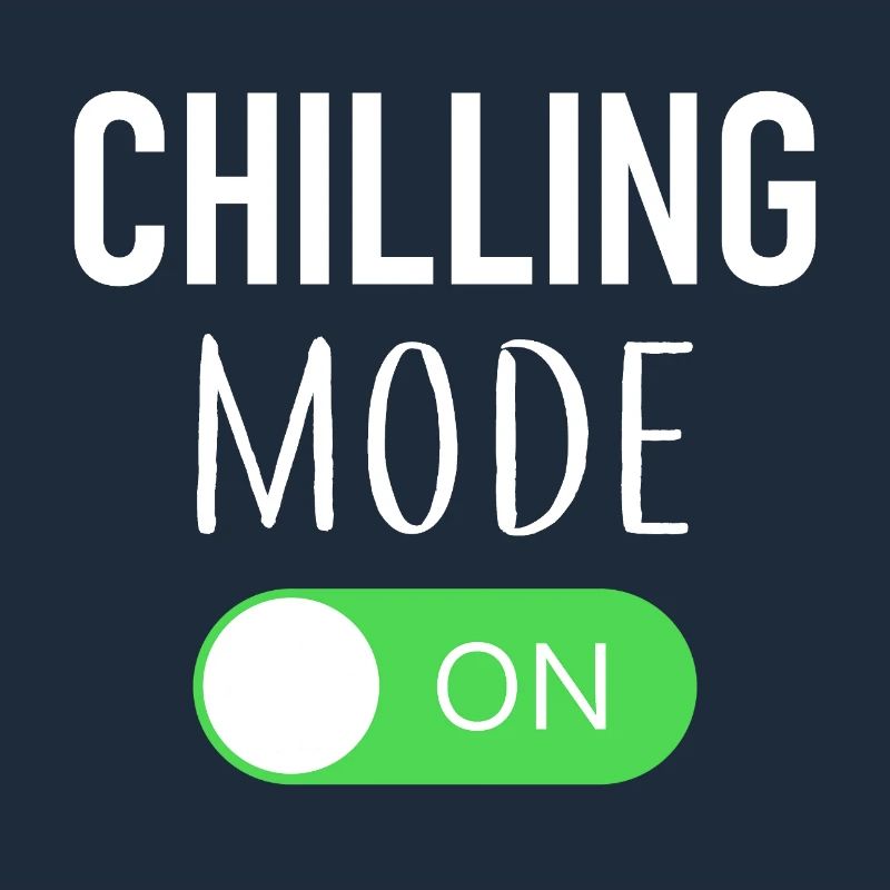 Chilling Mode On
