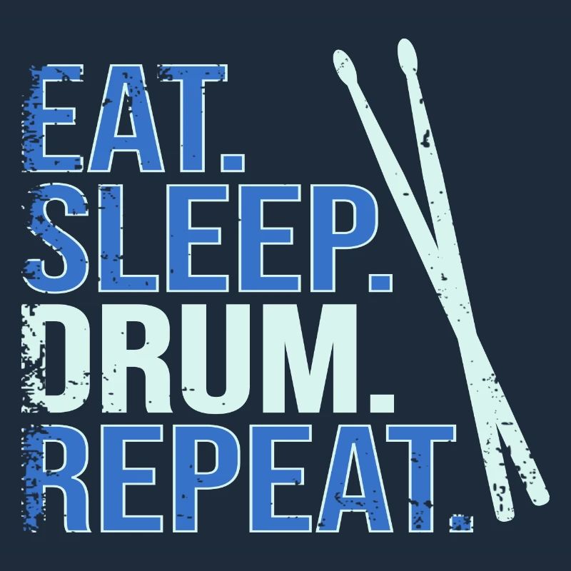 Eat. Sleep. Drum. Repeat.
