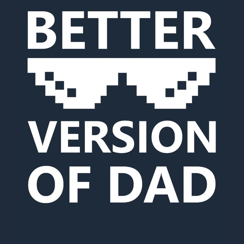 Better Version of Dad cool Kids Quotes