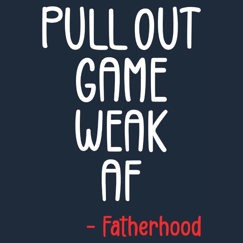 Pull out game weak af