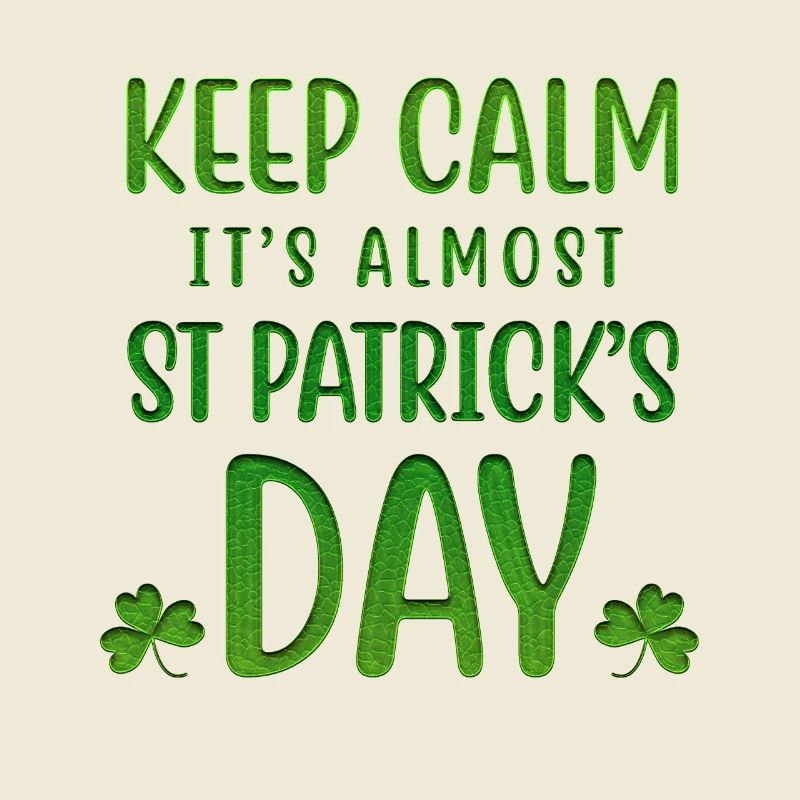 Keep Calm Is Almost St Patrick's Day