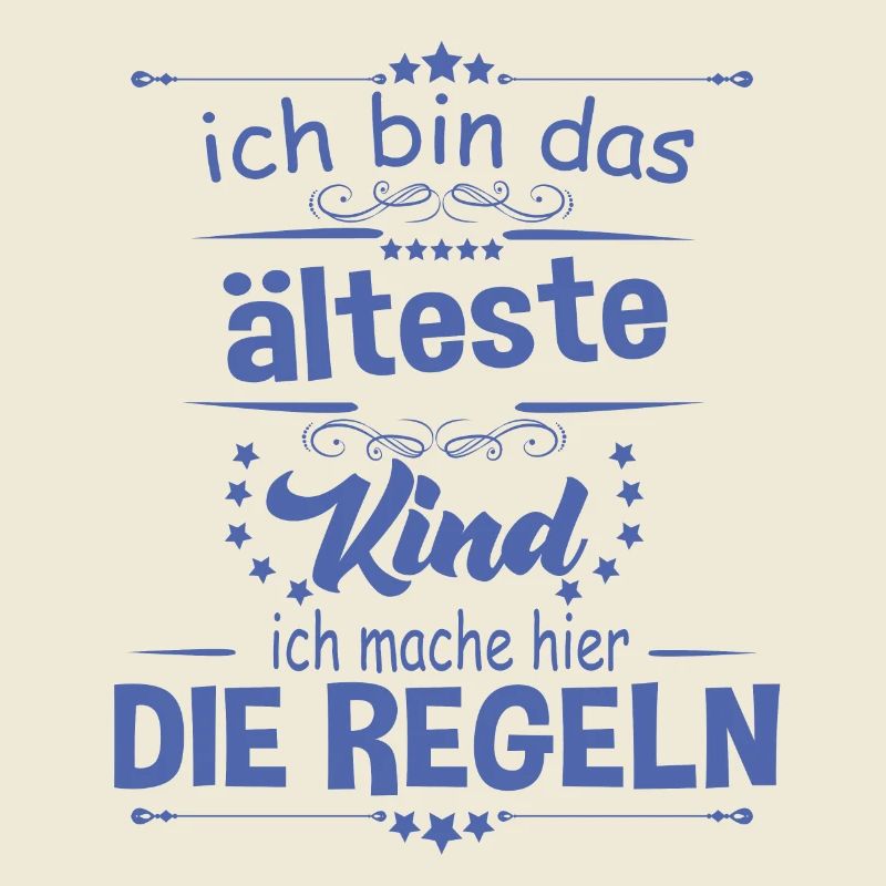Ich bin das älteste Kind ich mache hier die Regeln