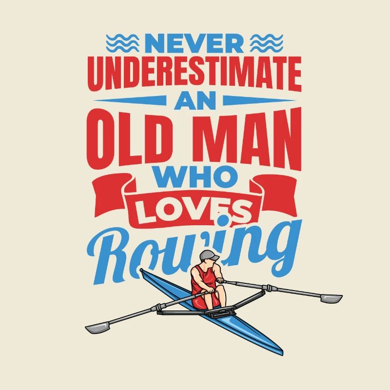 Never Underestimate An Old Rower