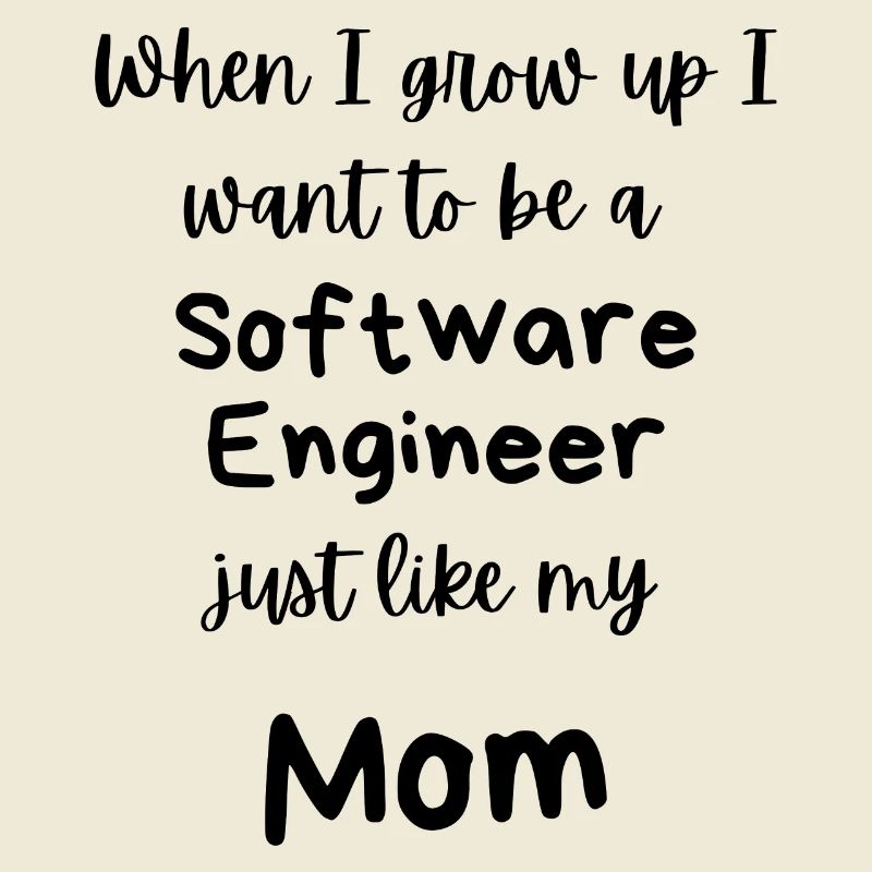 Ich möchte ein Software-Ingenieur wie Mama werden