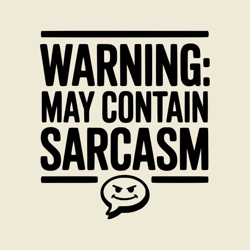 Warning May Contain Sarcasm