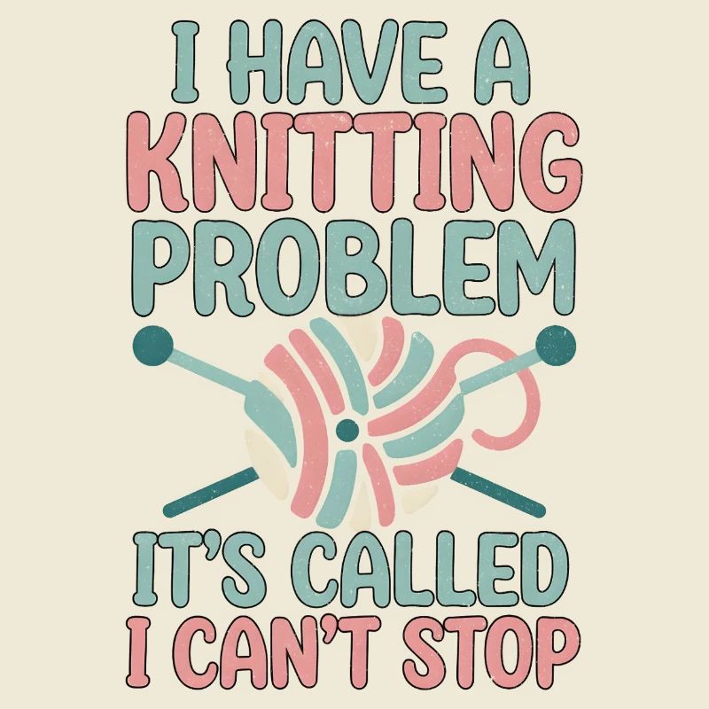 I've got a knitting problem, I can't stop
