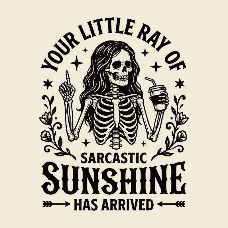 Sarcastic Sunshine Skeleton Statement