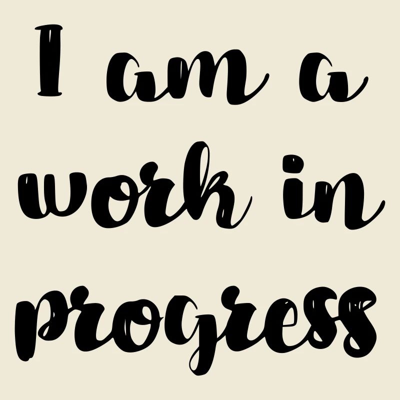 I am a work in progress copy #