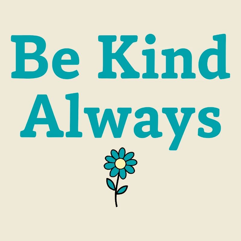 Be Kind Always Statement Spruch