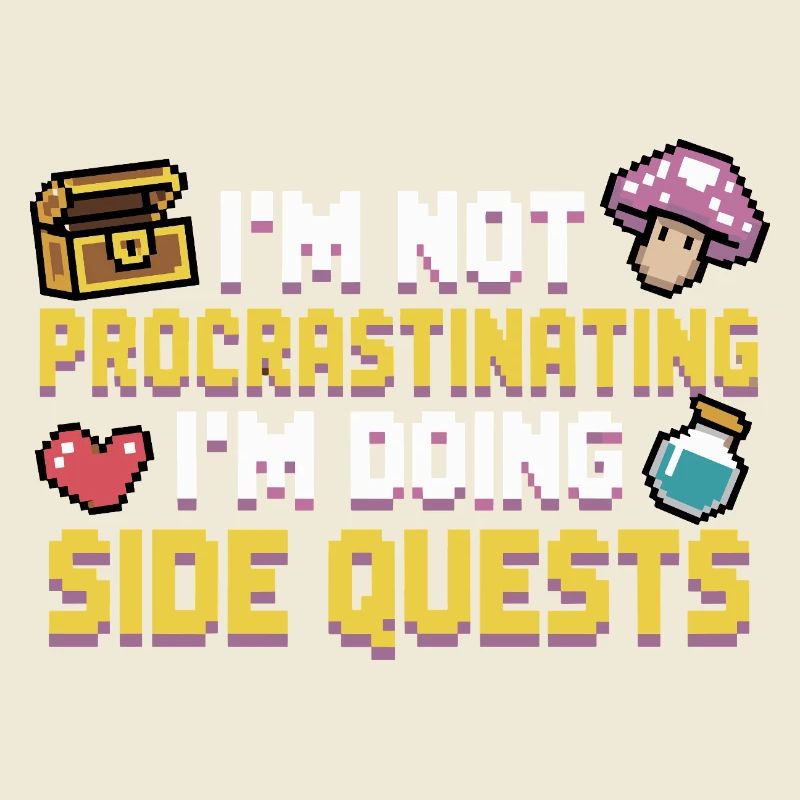 Im Not Procrastinating Im Doing Side Quests