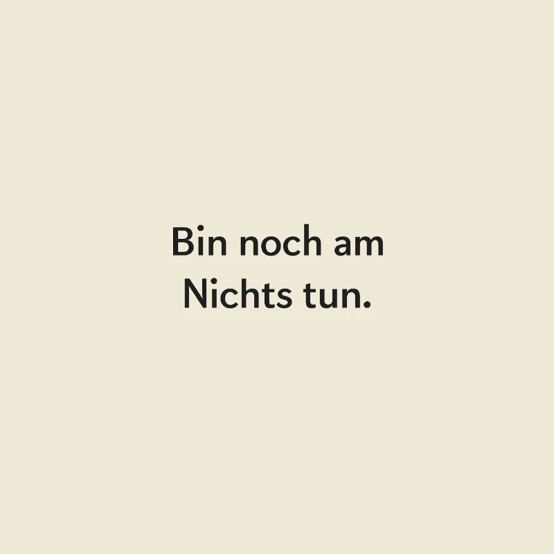 Doing nothing yet – ironic quote