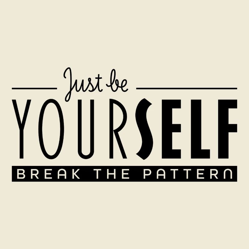 Sei einfach du selbst und durchbreche das Muster