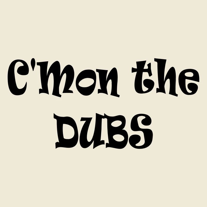 C’mon the Dubs