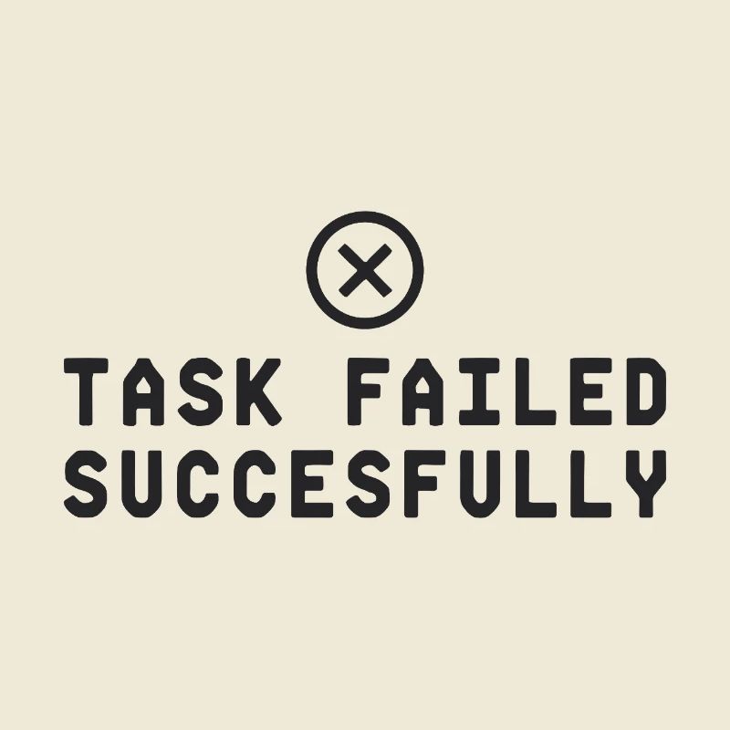 Task Failed Successfully IT Paradoxon
