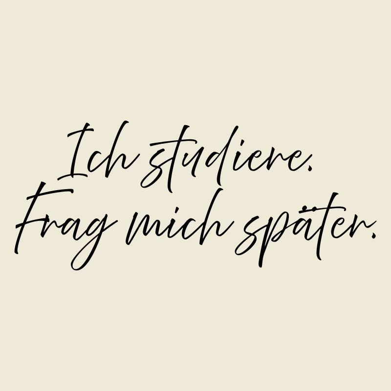 Ich studiere. Frag mich später.