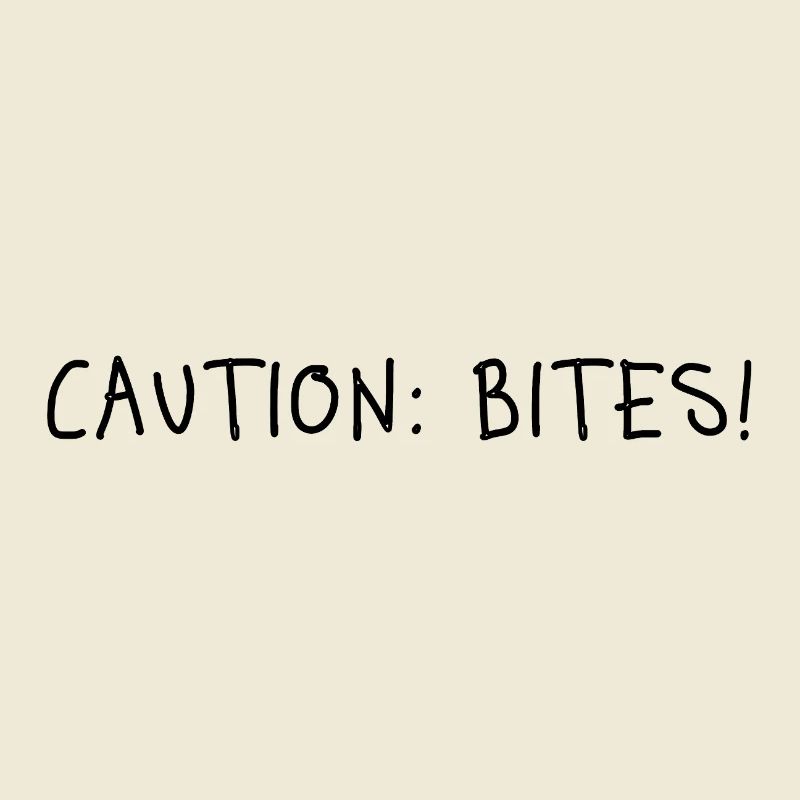 Beware of biting! – Clear statement with attitude