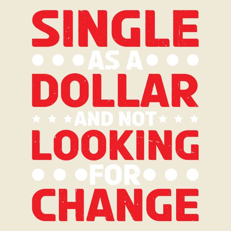 Single As A Dollar And Not Looking For Change 2