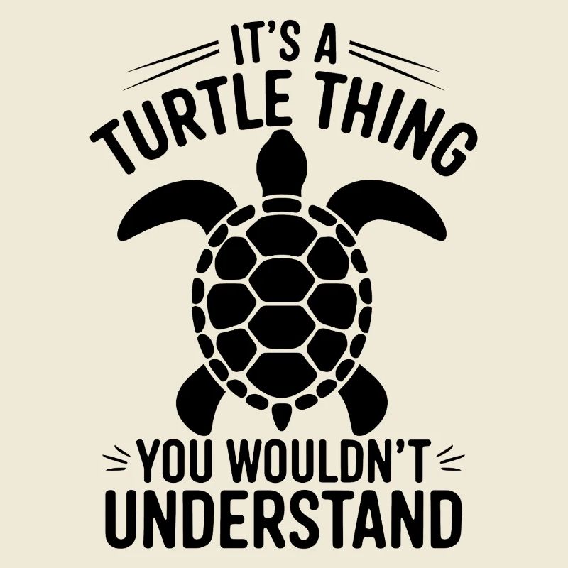 Turtle Saying Funny Turtles Gift