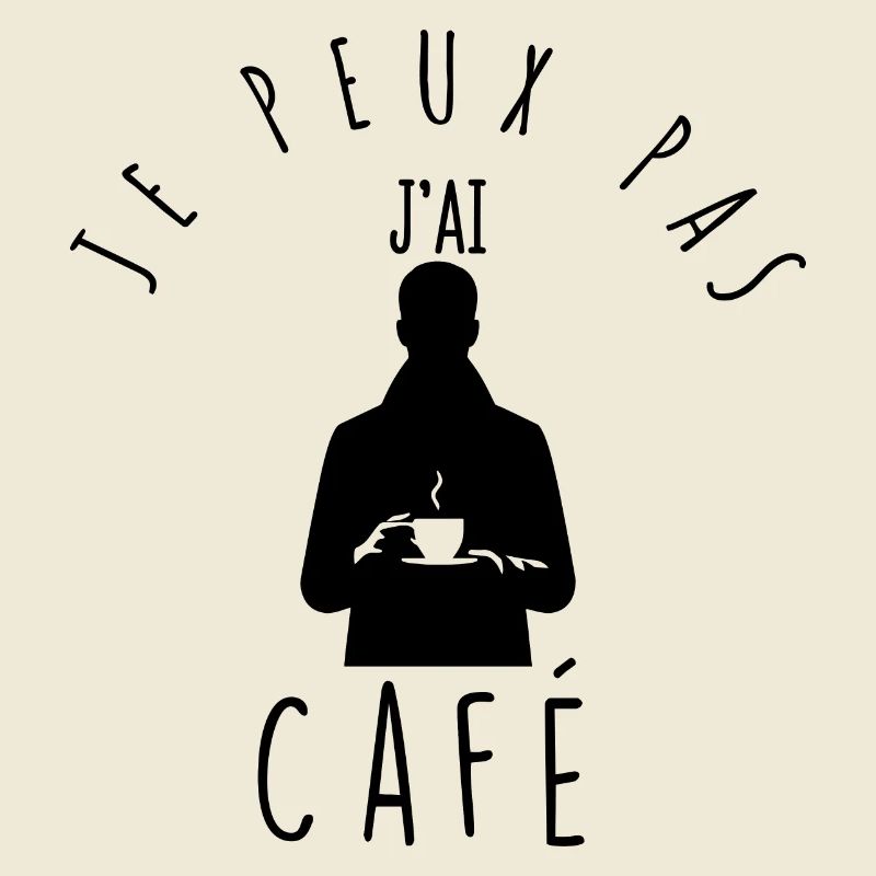 Je peux pas, j'ai café.