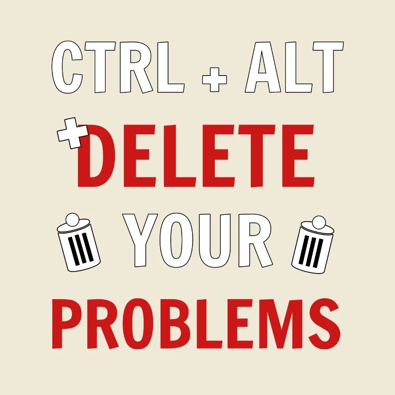 Ctrl + Alt + delete your problems programmierer