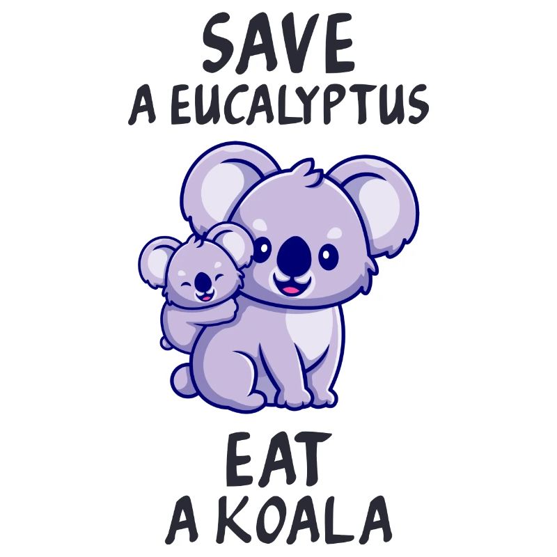 Retten Sie einen Eukalyptus, essen Sie einen Koala.