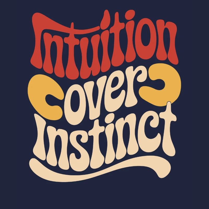 Intuition over instinct Inspirational