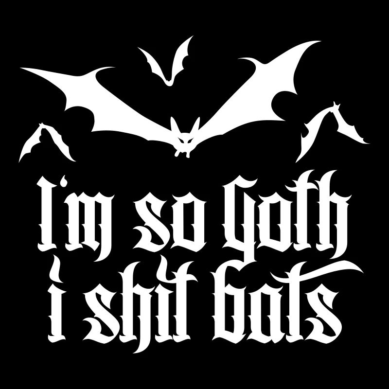 I'm so goth I shit Bats 2.2