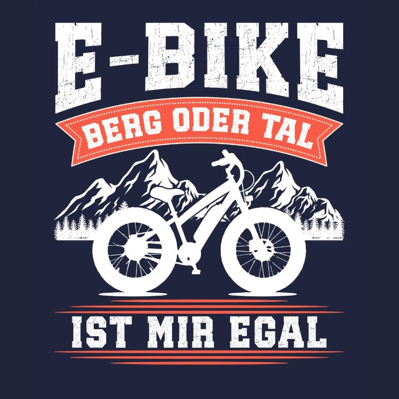 E-BIKE BERG ODER TAL IST MIR EGAL Lustiges
