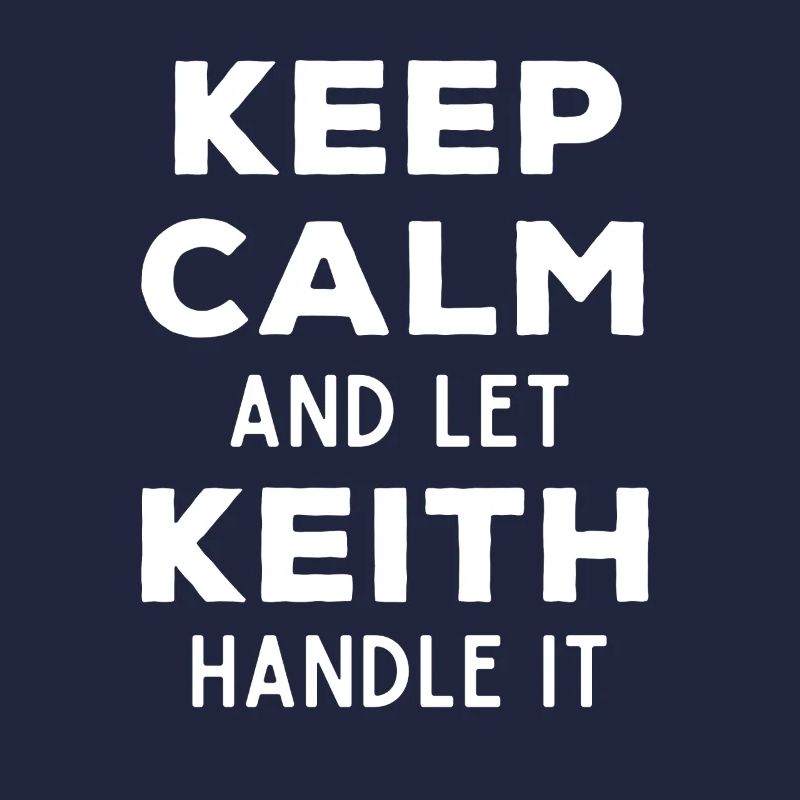 Keep Calm Let Keith Fix It Funny Saying