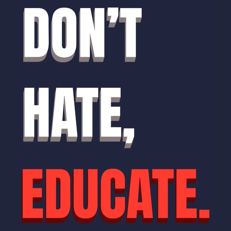 Don’t Hate Educate