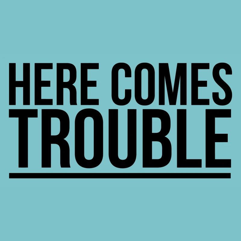 HERE COME THE PROBLEMS
