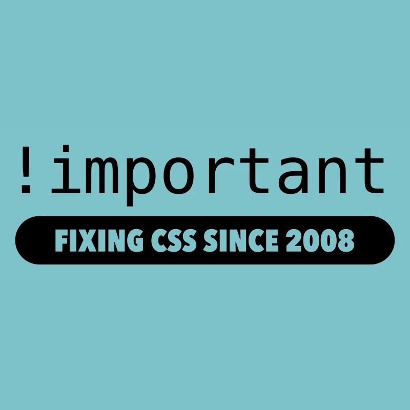 !important - fixing css since 2008
