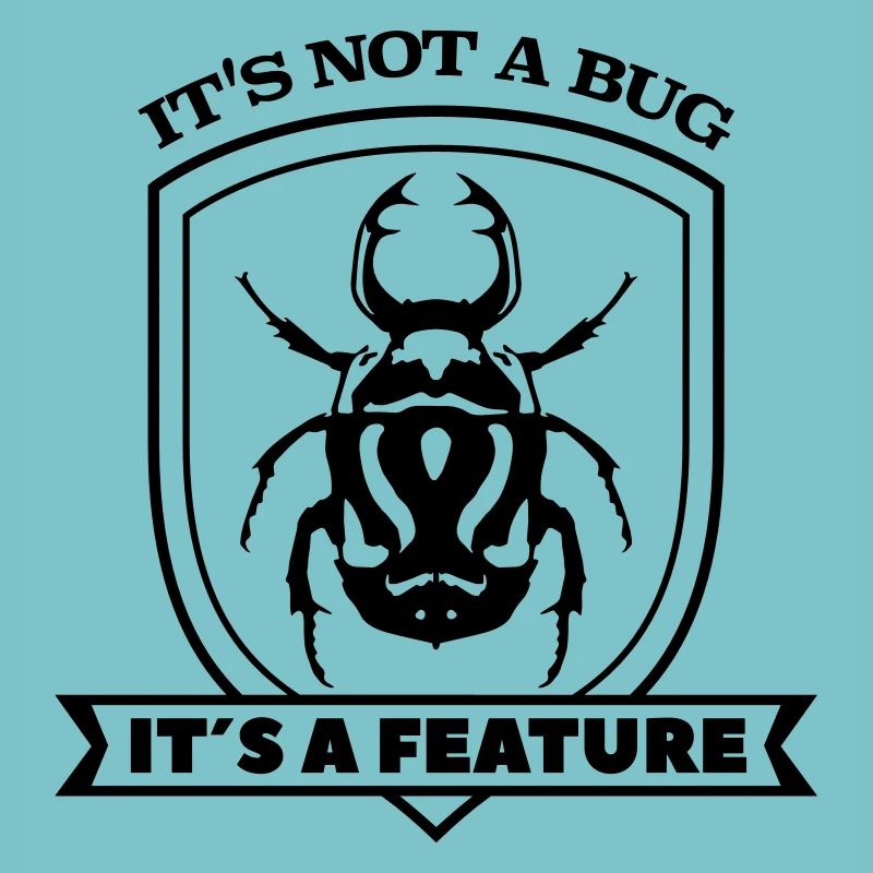 it not a bug it´s a feature Spruch Sprüche code