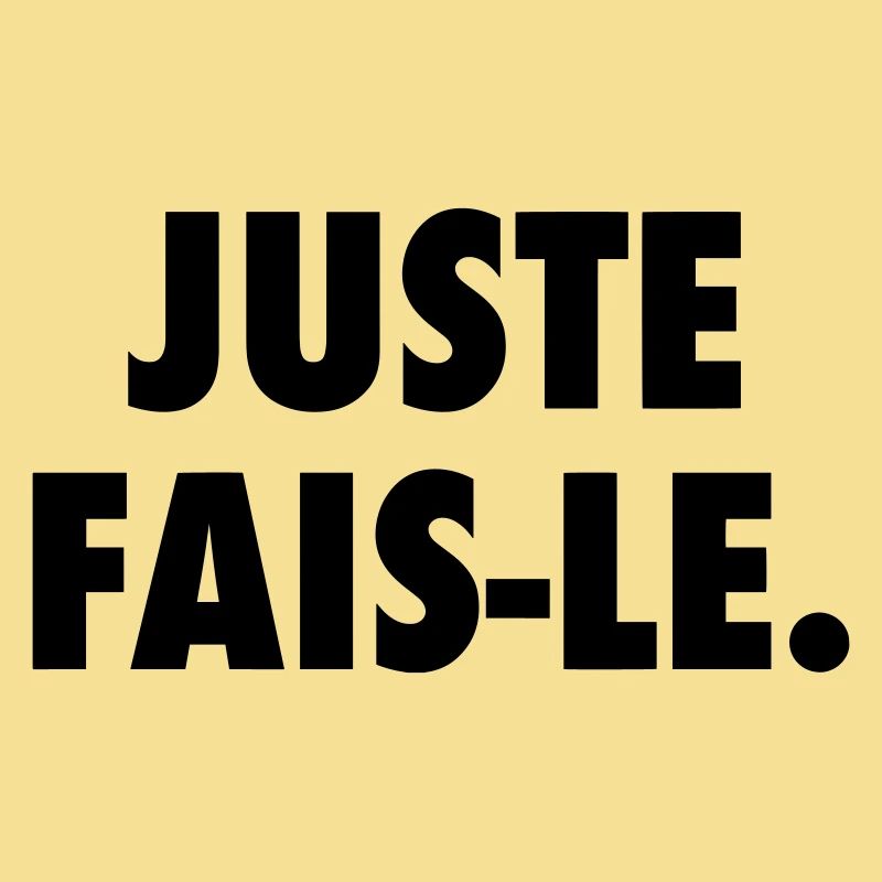 Juste fais le