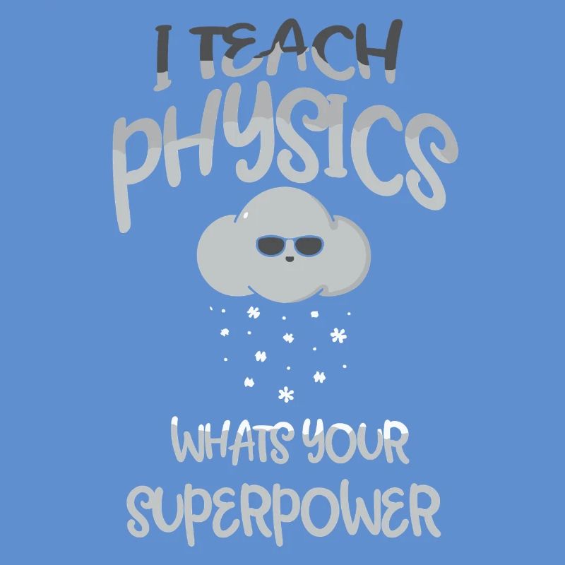 Physics Physicist Physics Student Physics Teacher