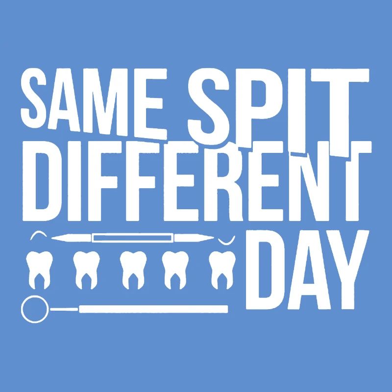 Dentist Same Spit Different