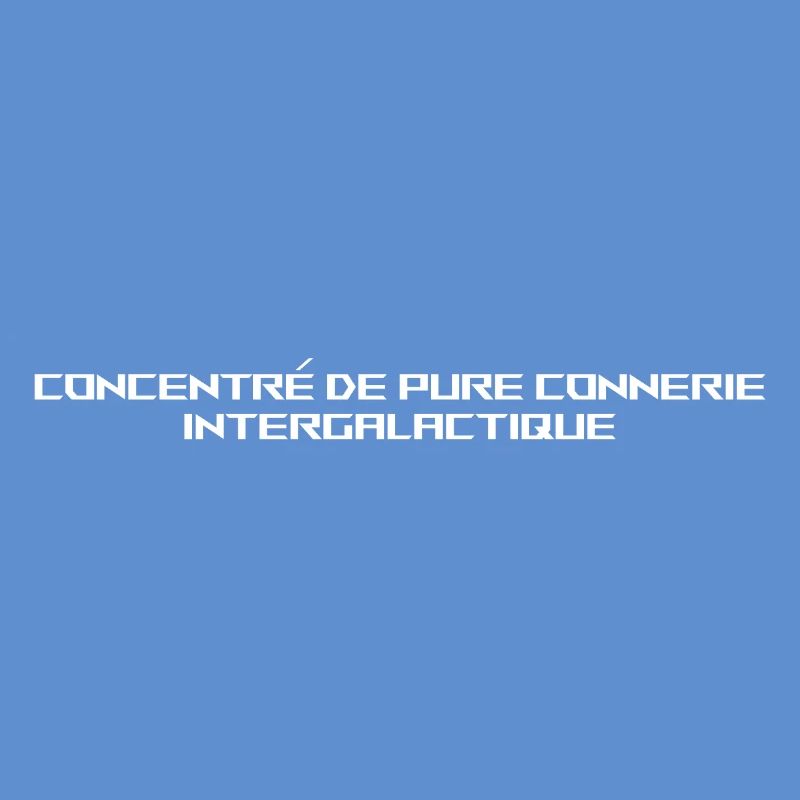 CONCENTRÉ DE PURE CONNERIE INTERGALACTIQUE